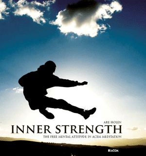 Inner Strength: The Free Mental Attitude in Acem Meditation (Book) Inner Strength: The Free Mental Attitude in Acem Meditation (Book)
