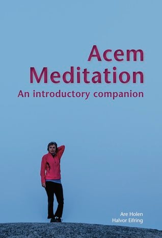 Acem Meditation: An Introductory Companion Acem Meditation: An Introductory Companion